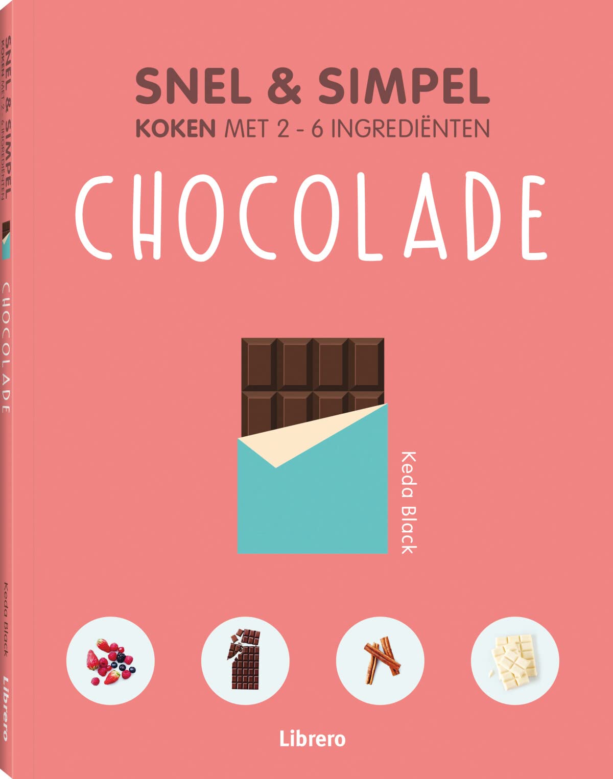 Chocolade - Snel & simpel: Snel & simpel koken met 2 6 ingredi‘nten Leisure, Home & Garden