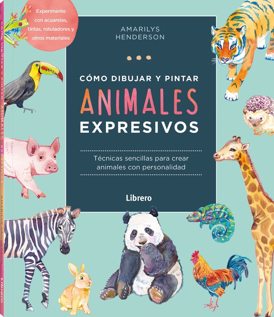 COMO DIBUJAR Y PINTAR ANIMALES EXPRESIVOS: TECNICAS SENCILLAS PARA CREAR ANIMALES CON PERSONALIDAD book