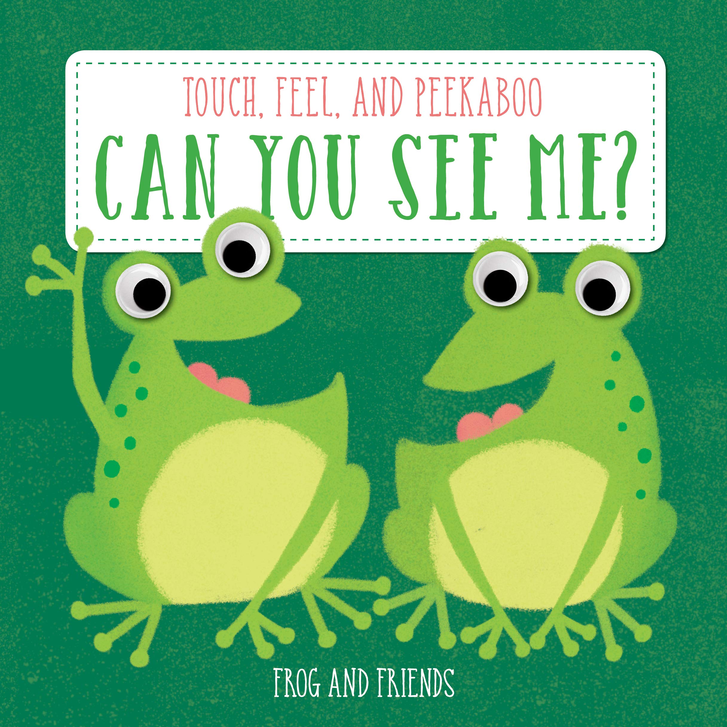 Can You See Me? Frog and Friends (Touch, Feel and Peekaboo) (Peek a Boo Touch & Feel) book