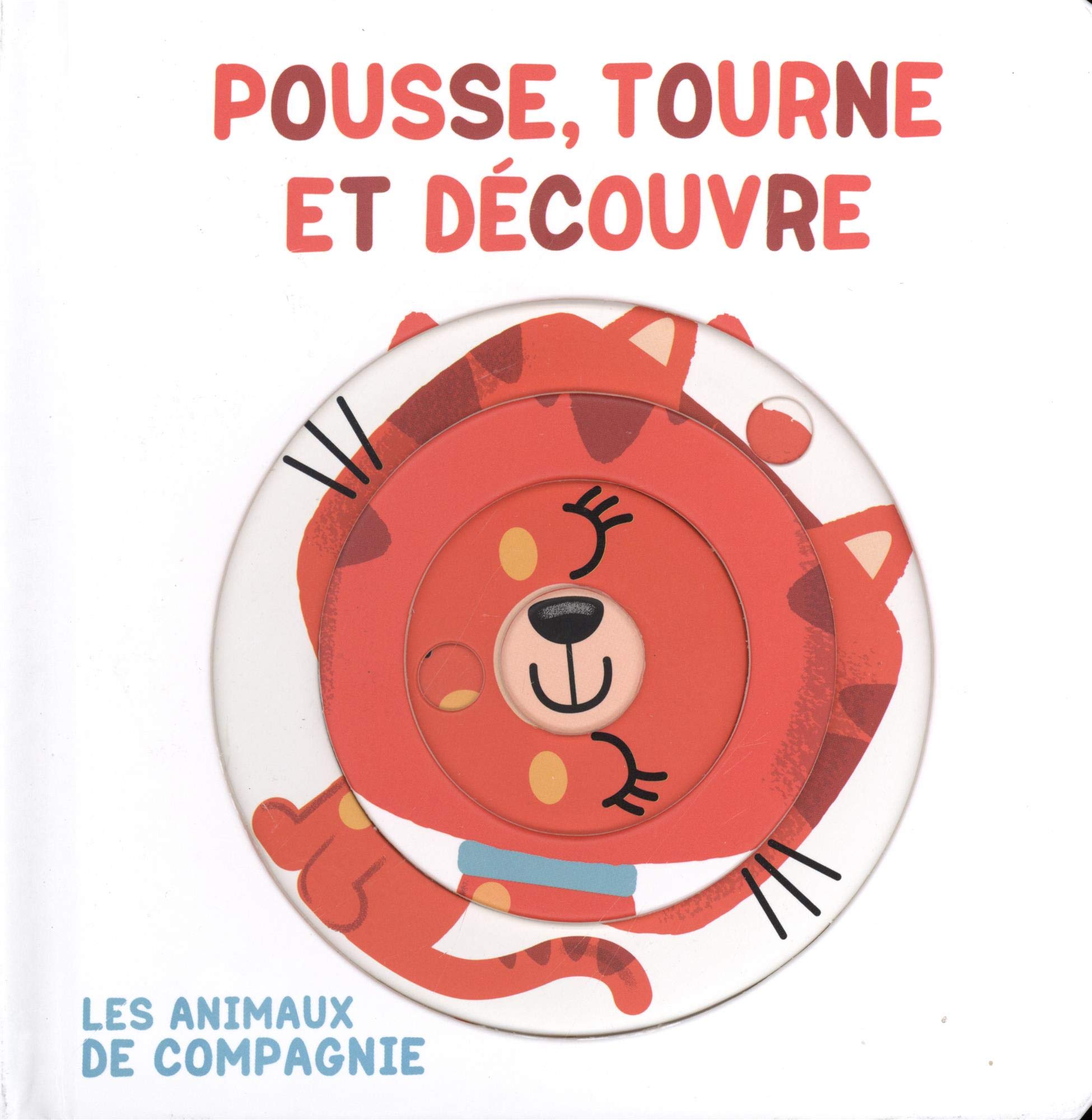 Pousse, tourne et découvre - Les animaux de compagnie book