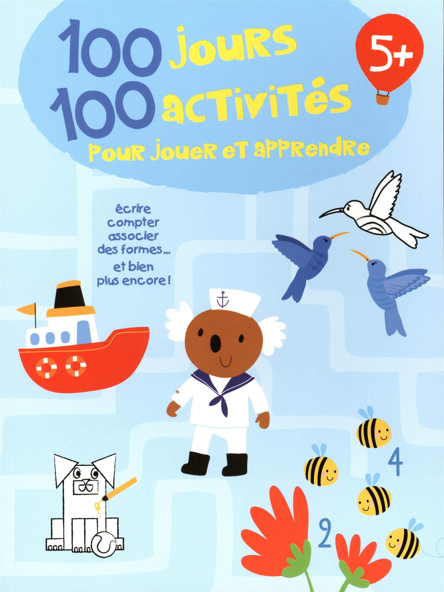 100 jours 100 activités 5+: écrire compter associer des formes ... et bien plus encore ! book