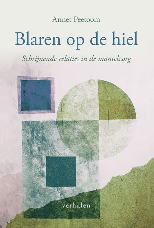 Blaren op de hiel: schrijnende relaties in de mantelzorg : verhalen book