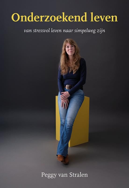 Onderzoekend leven: van stressvol leven naar simpelweg zijn Social Sciences
