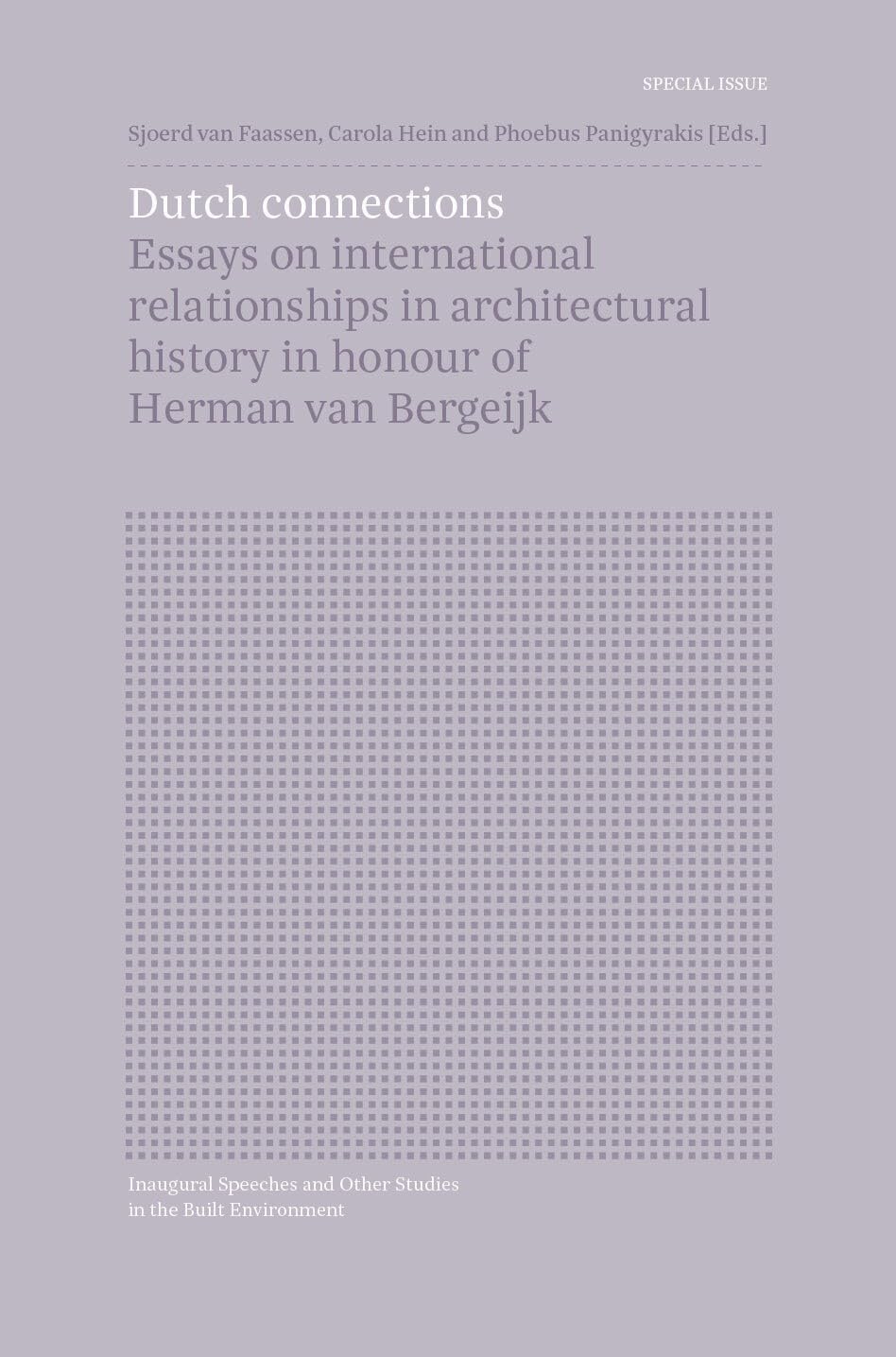 SPECIAL ISSUE: Dutch Connections: Essays on the International Relationships in Architectural History in Honor of Herman van Bergeijk (Inaugural Speeches and Other Studies in the Built Environment) Architecture