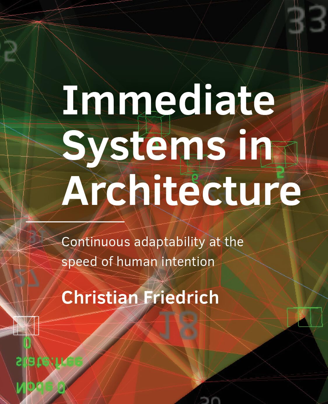 Immediate Systems in Architecture: Continuous adaptability at the speed of human intention book