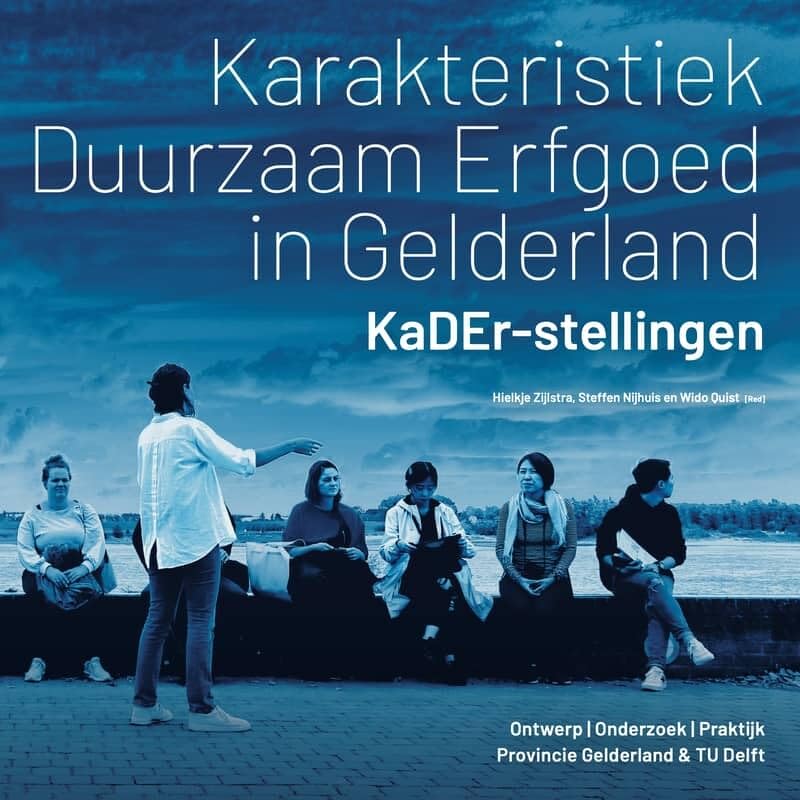 Karakteristiek Duurzaam Erfgoed in Gelderland – KaDEr-stellingen: Onderzoek | Ontwerp | Praktijk (A+BE Architecture and the Built Environment) book