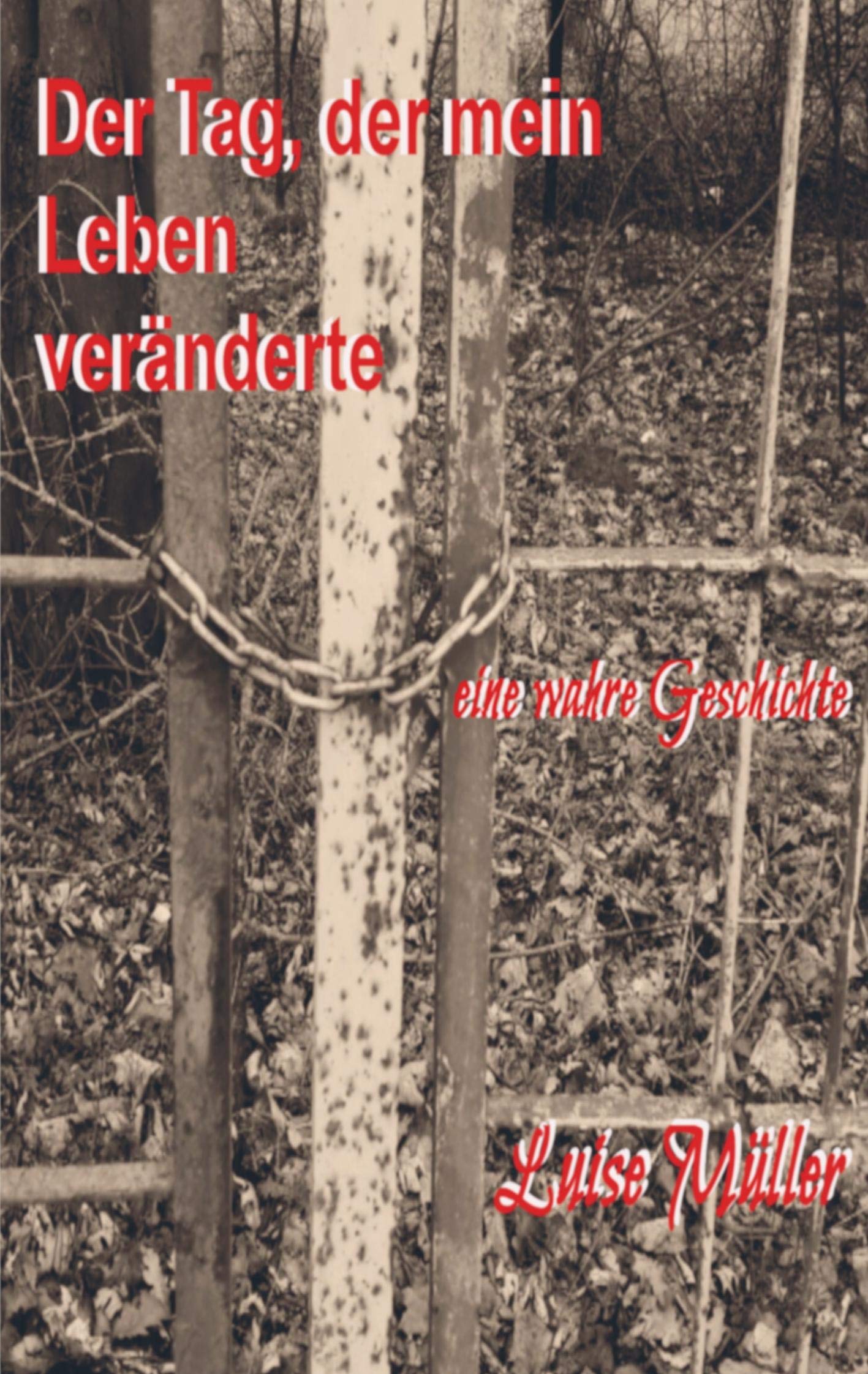 Der Tag, der mein Leben veränderte: eine wahre Geschichte Contemporary literature