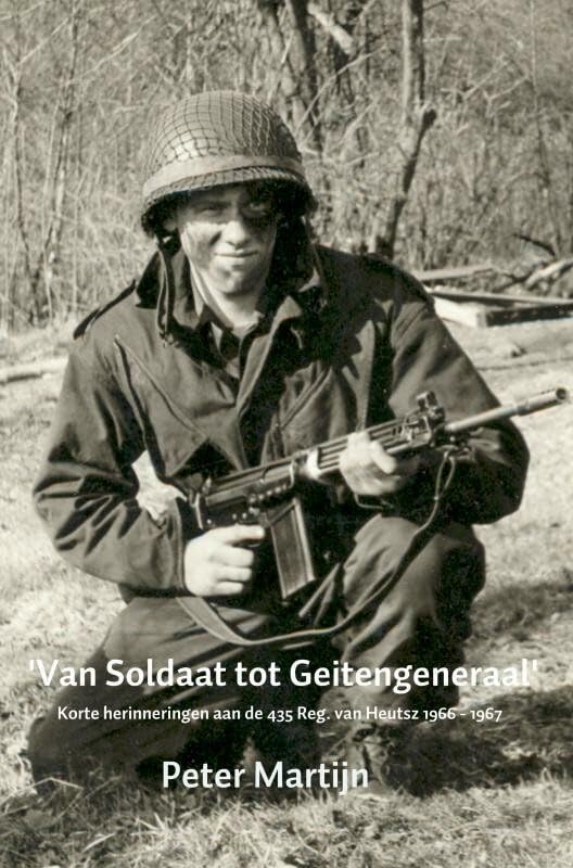 'Van Soldaat tot Geitengeneraal': Korte herinneringen aan de 435 Reg. van Heutsz 1966 - 1967 Politics & History