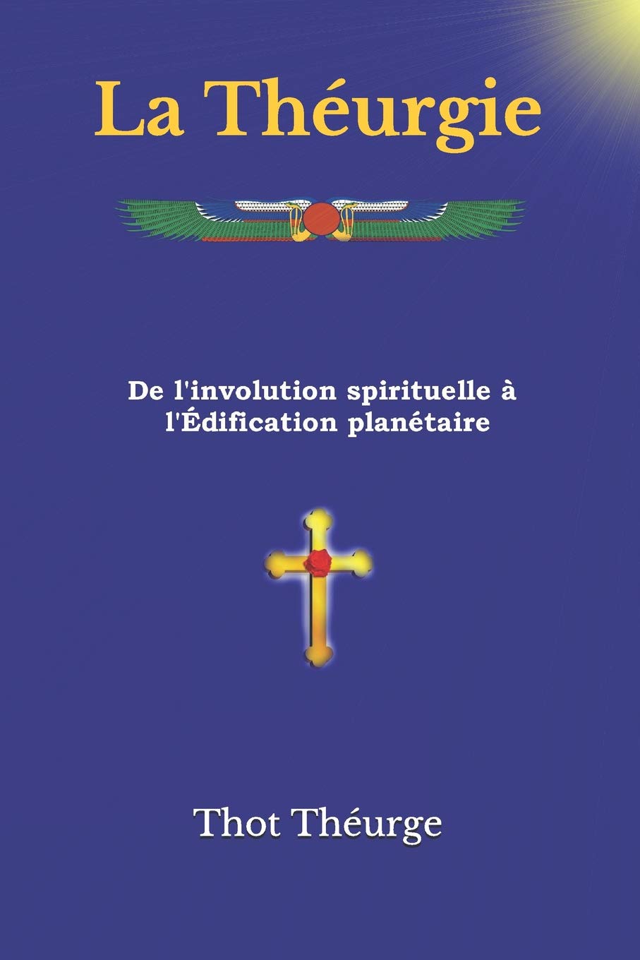 La Théurgie: De l'involution spirituelle à l'Édification planétaire book