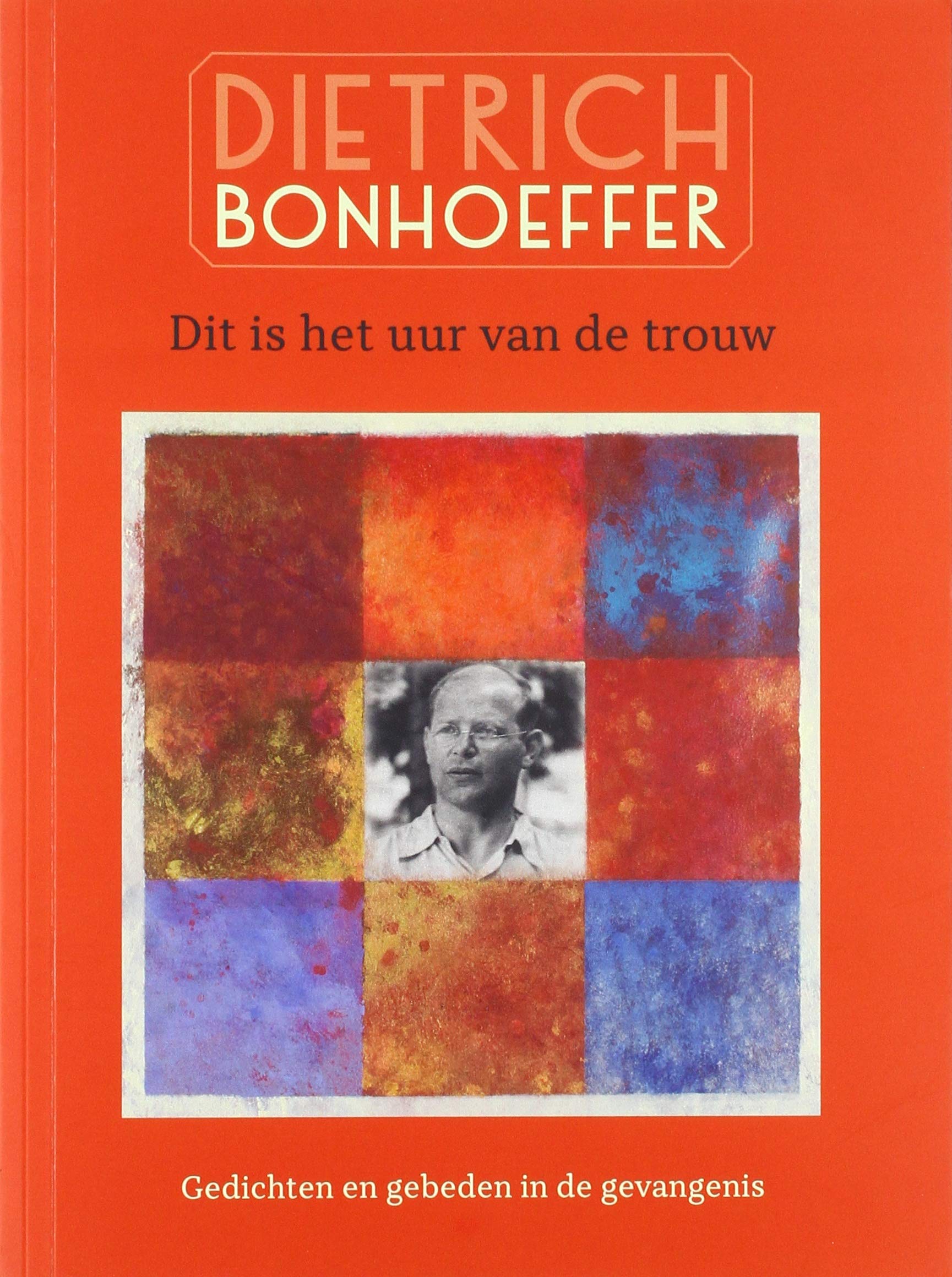 Dit is het uur van de trouw: Gedichten en gebeden in de gevangenis Social Sciences