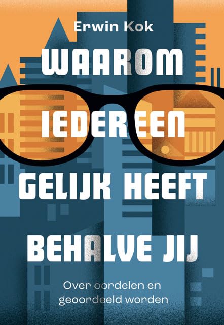 Waarom iedereen gelijk heeft behalve jij: Over oordelen en geoordeeld worden book