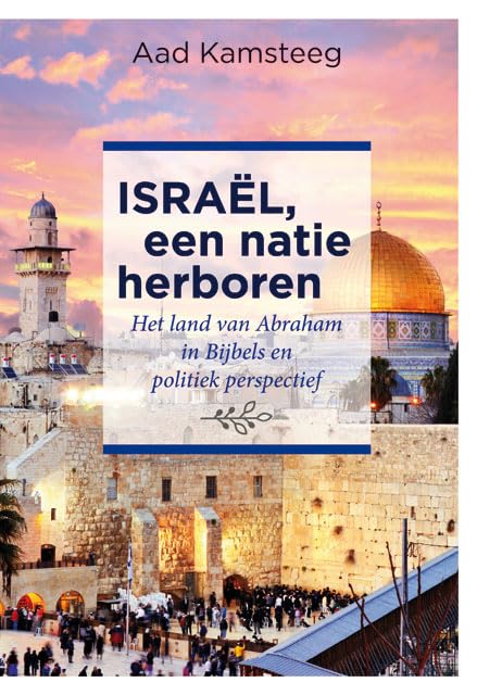 Israël, een natie herboren: het land van Abraham in Bijbels en politiek perspectief book