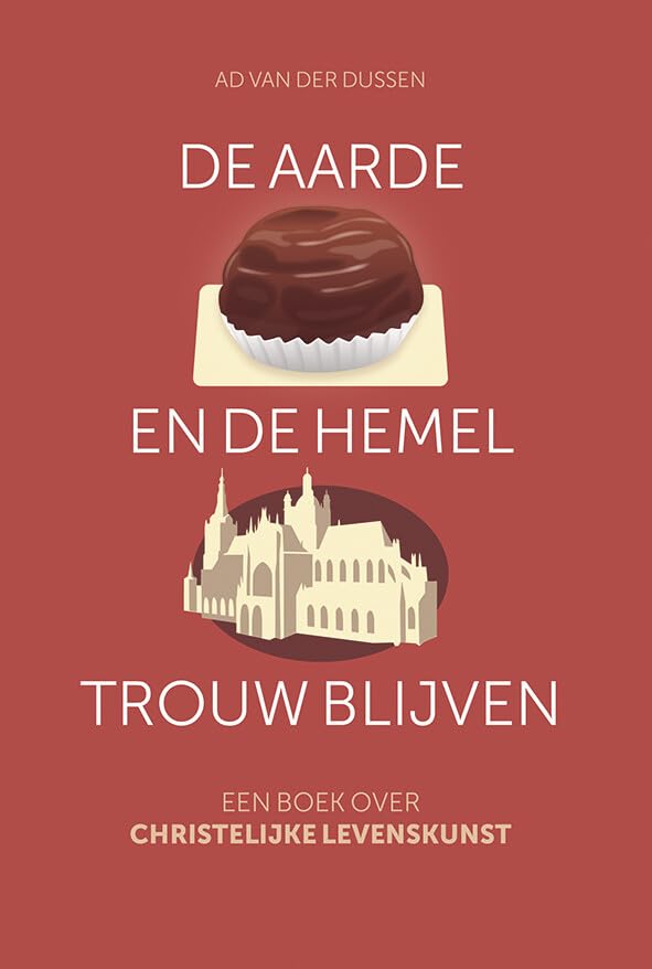 De aarde en de hemel trouw blijven: Een boek over christelijke levenskunst Religion & Esotericism