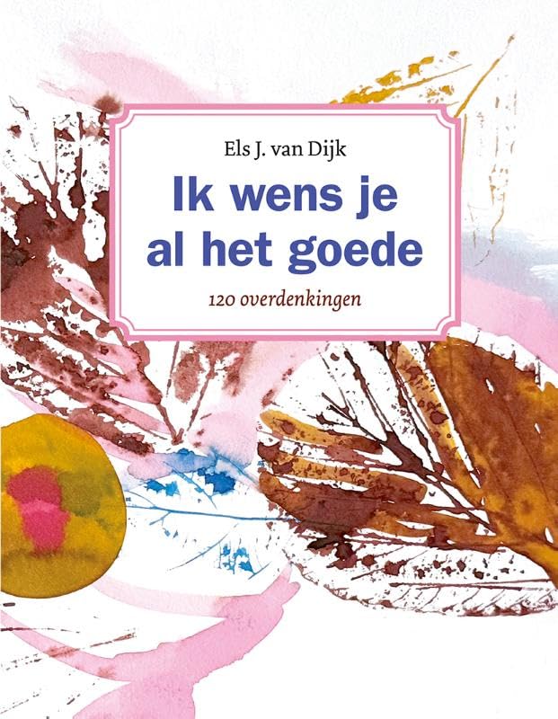 Ik wens je al het goede: 120 overdenkingen book