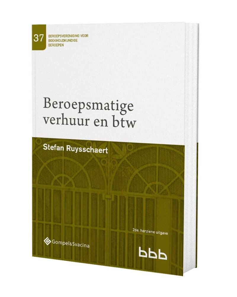 Beroepsmatige verhuur en btw (Beroepsvereniging voor Boekhoudkundige Beroepen (BBB), nr. 37) Business, Finance & Career