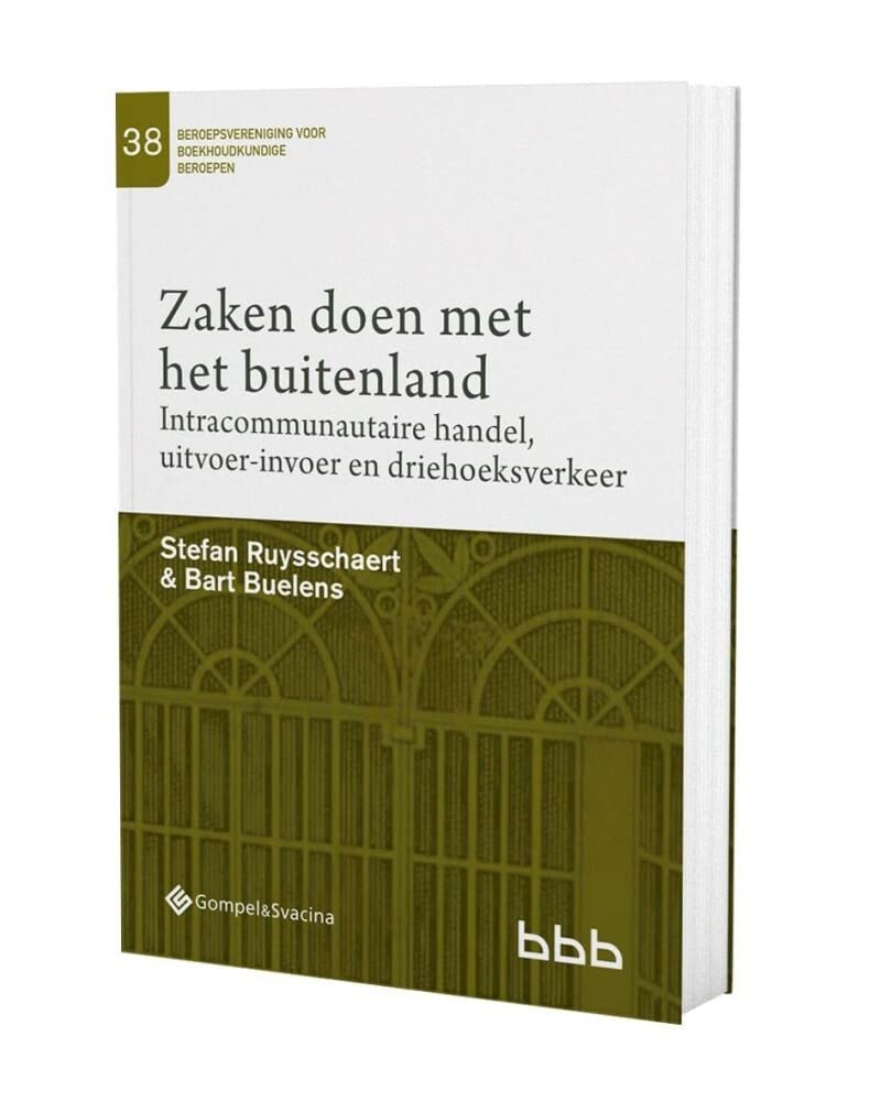Zaken doen met het buitenland: intracommunautaire handel, uitvoer - invoer en driehoeksverkeer (Beroepsvereniging voor Boekhoudkundige Beroepen, 38) Law