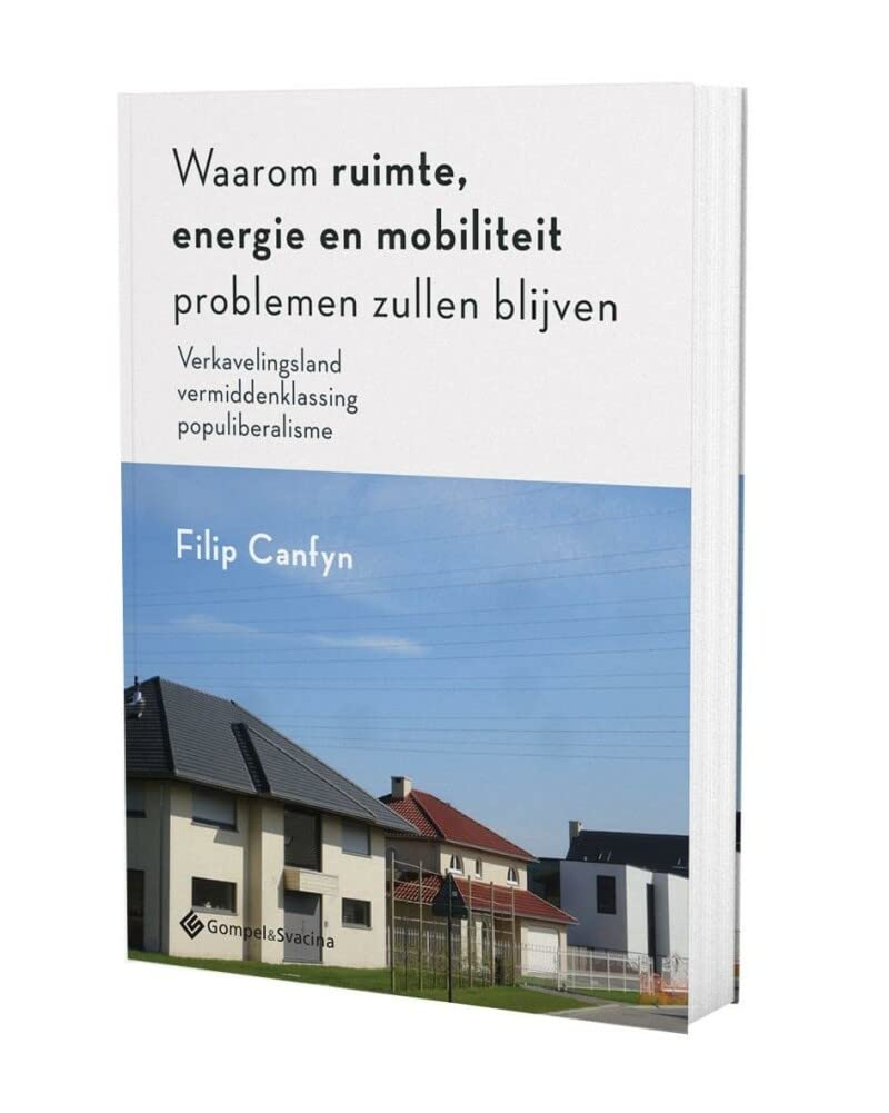 Waarom ruimte, energie en mobiliteit problemen zullen blijven: verkavelingsland, vermiddenklassing, populiberalisme Books