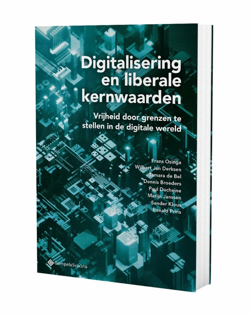 Digitalisering en liberale kernwaarden: vrijheid door grenzen te stellen in de digitale wereld (TeldersStichting Geschriften, 132) Books