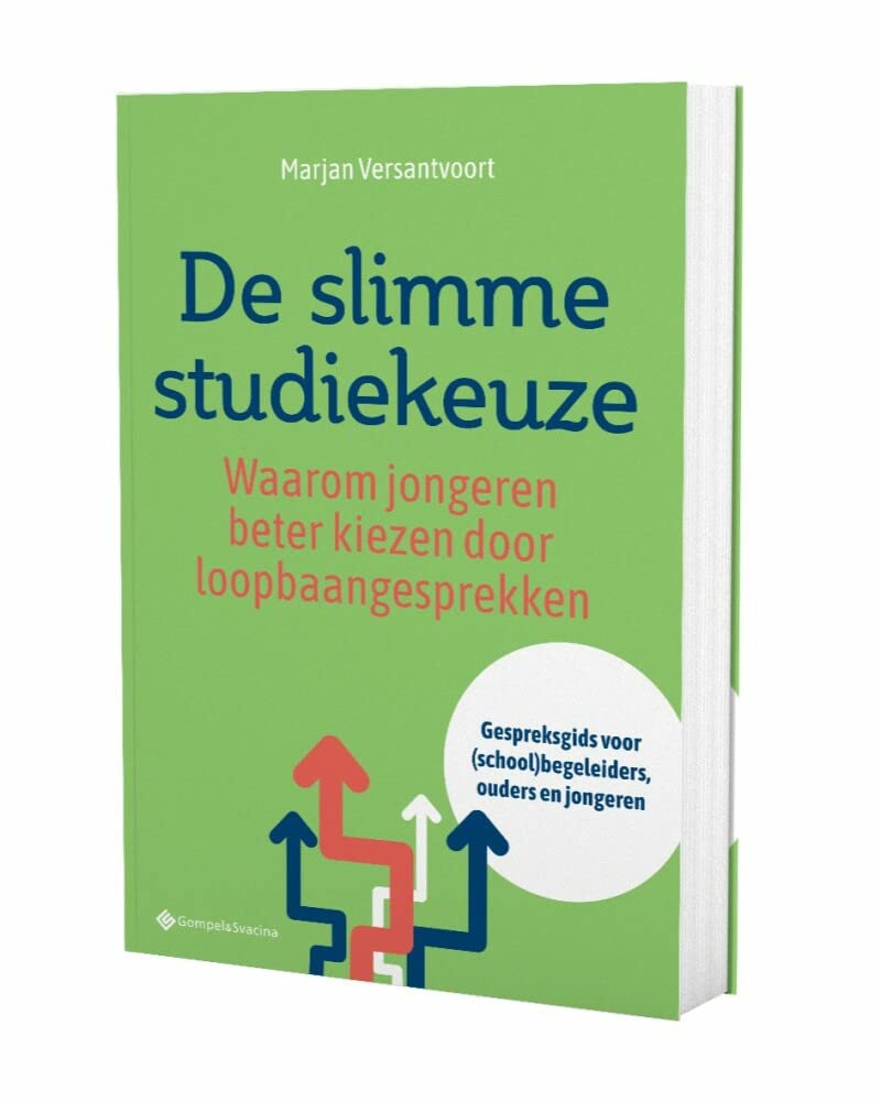 De slimme studiekeuze: waarom jongeren beter kiezen door loopbaangesprekken : gespreksgids voor (school)begeleiders, ouders en jongeren book