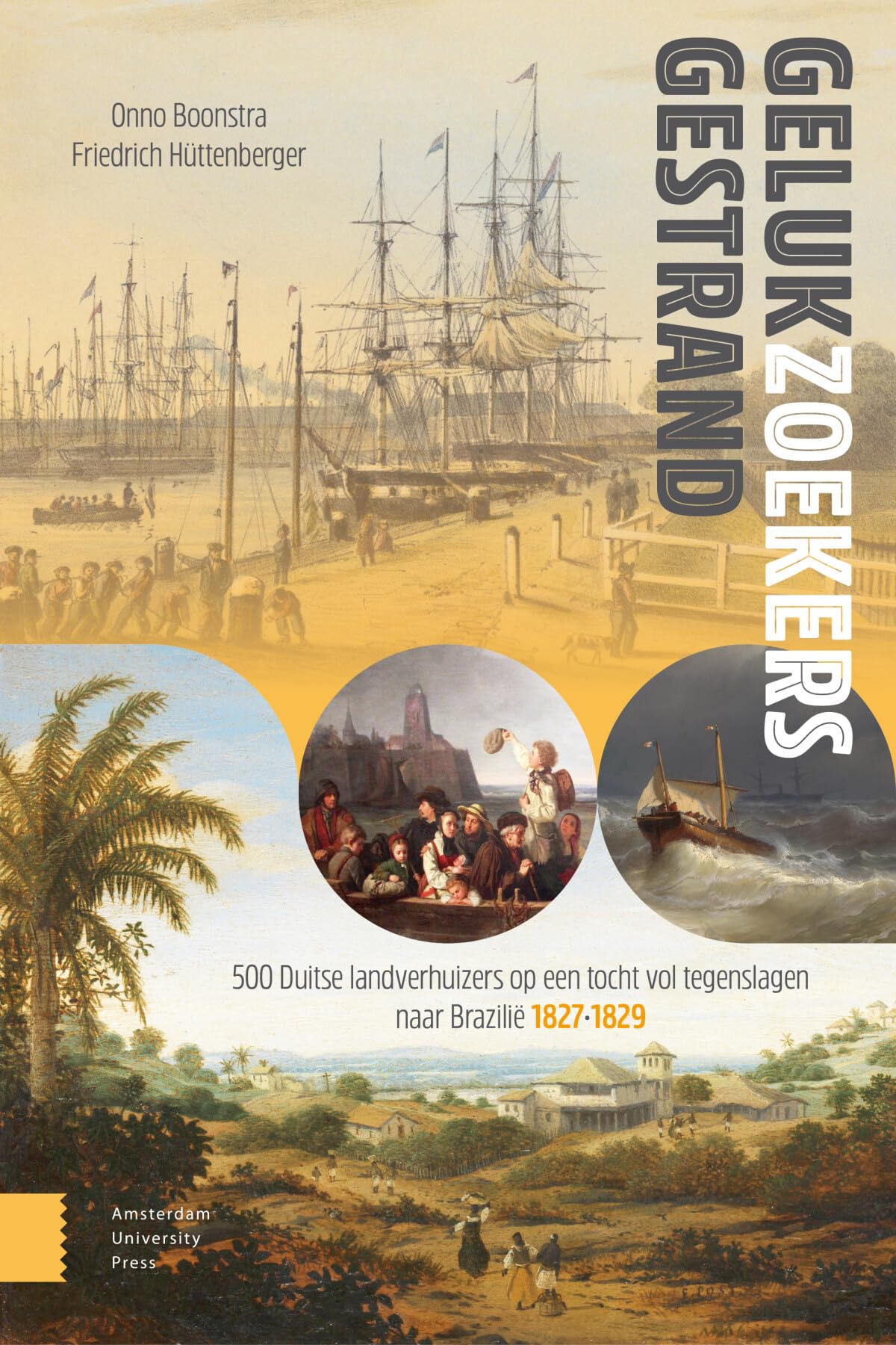 Gelukzoekers gestrand: 500 Duitse landverhuizers onderweg naar Brazilië, 1827-1829 book