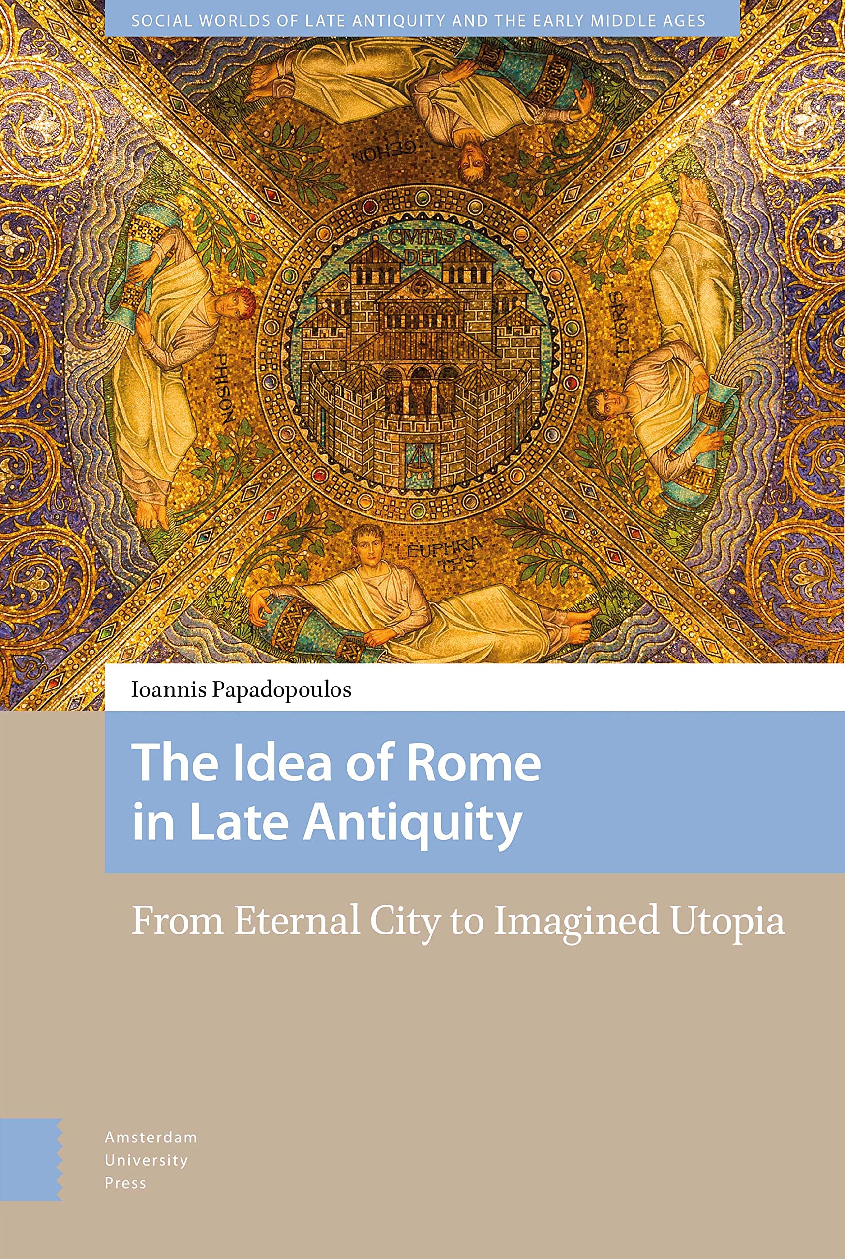 The Idea of Rome in Late Antiquity Politics & History