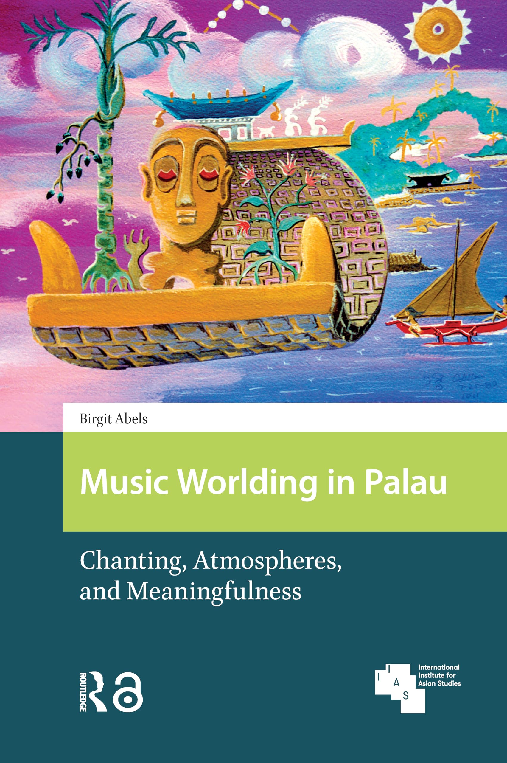 Music Worlding in Palau: Chanting, Atmospheres, and Meaningfulness (Global Asia) Social Sciences