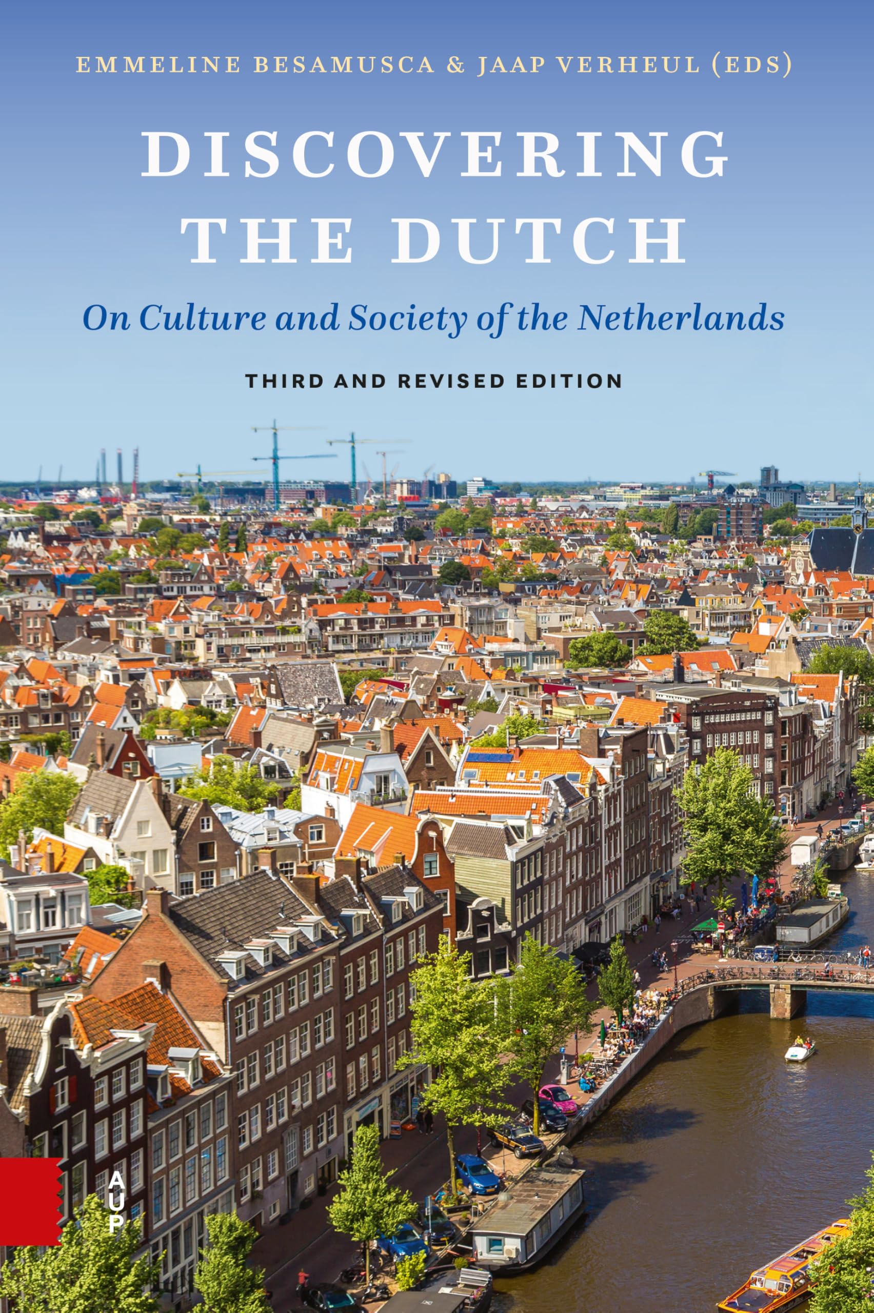Discovering the Dutch: On Culture and Society of the Netherlands. Third, Revised Edition Books
