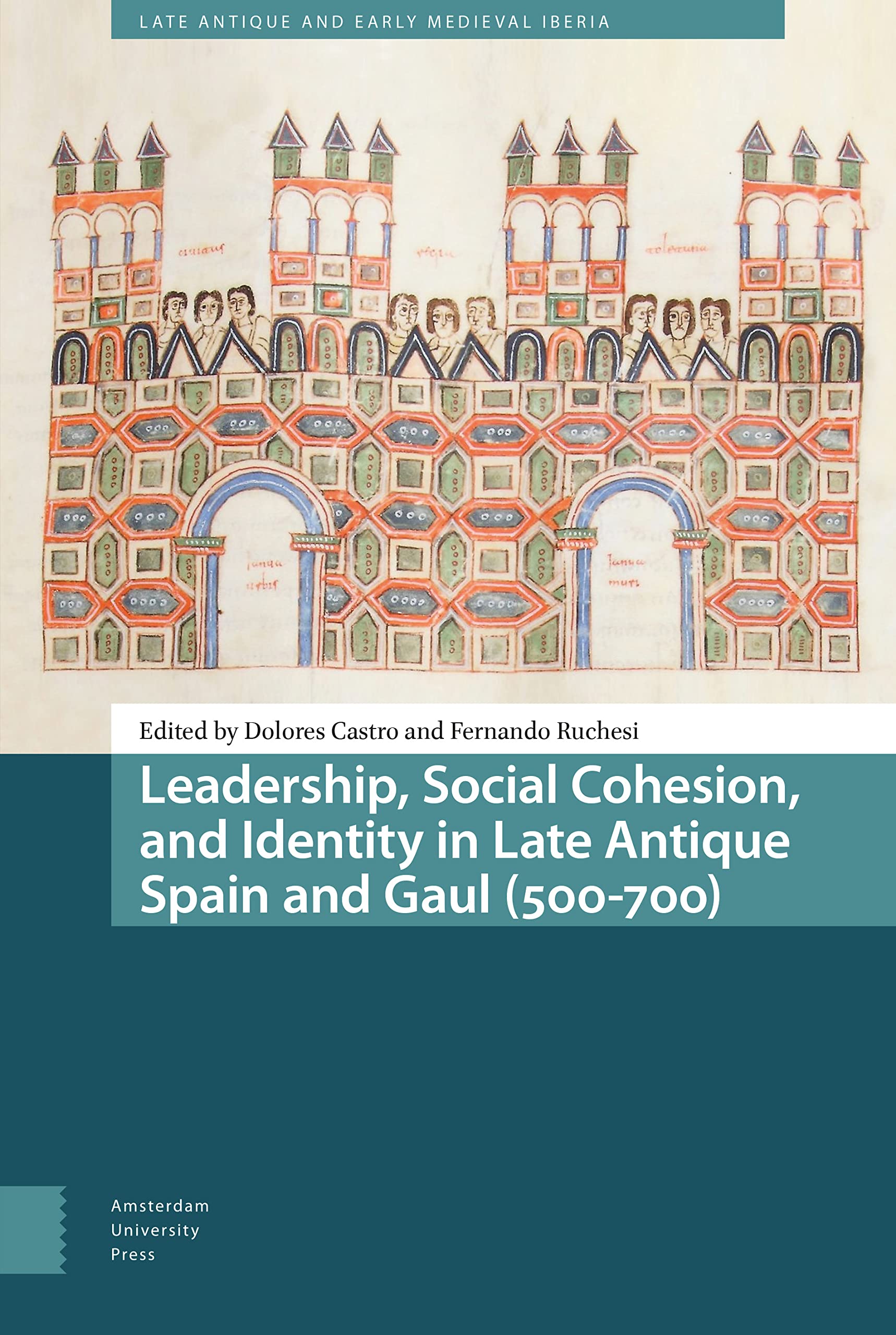 Leadership, Social Cohesion, and Identity in Late Antique Spain and Gaul (500-700) Politics & History