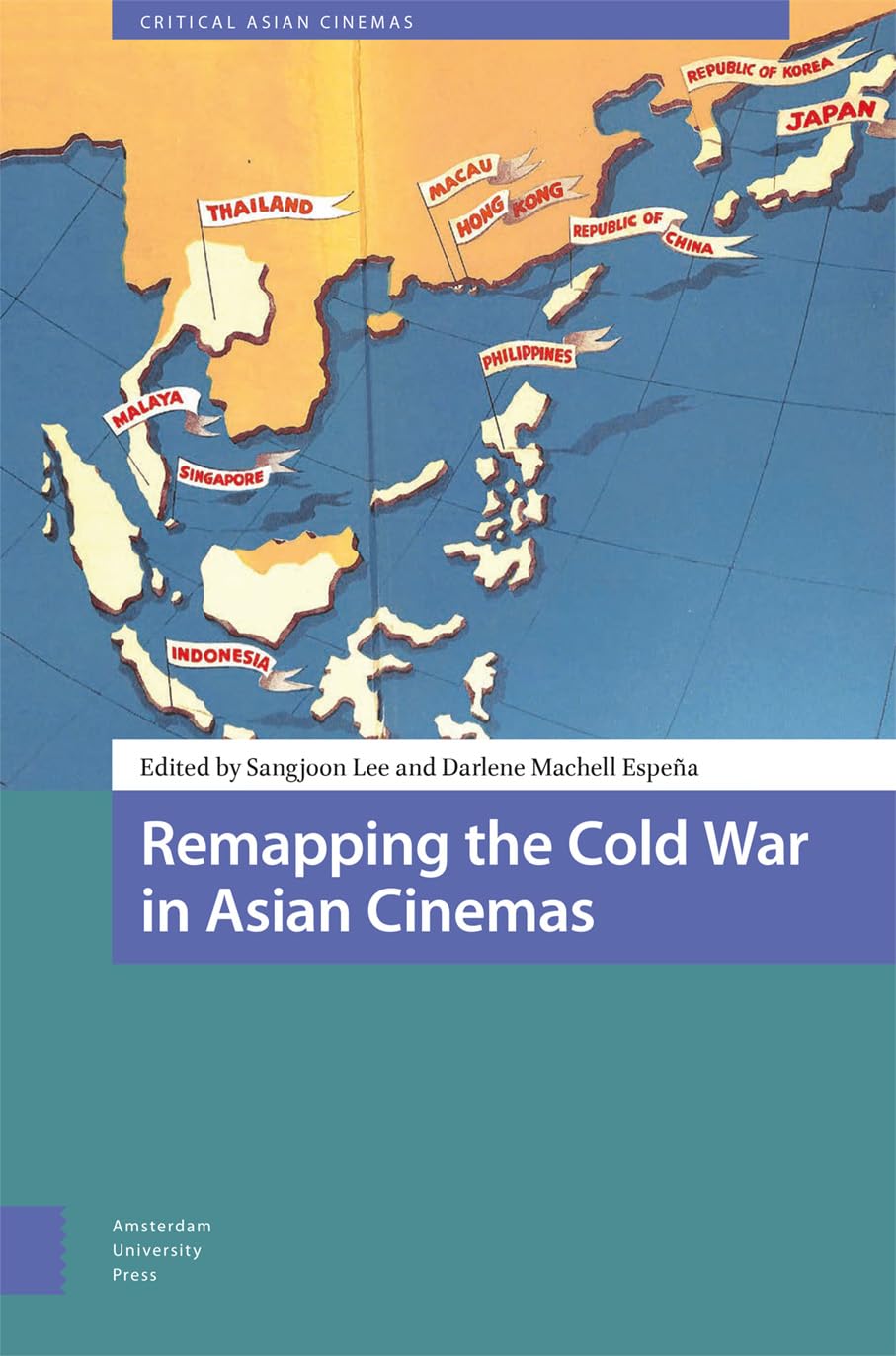 Remapping the Cold War in Asian Cinemas Media & Communication