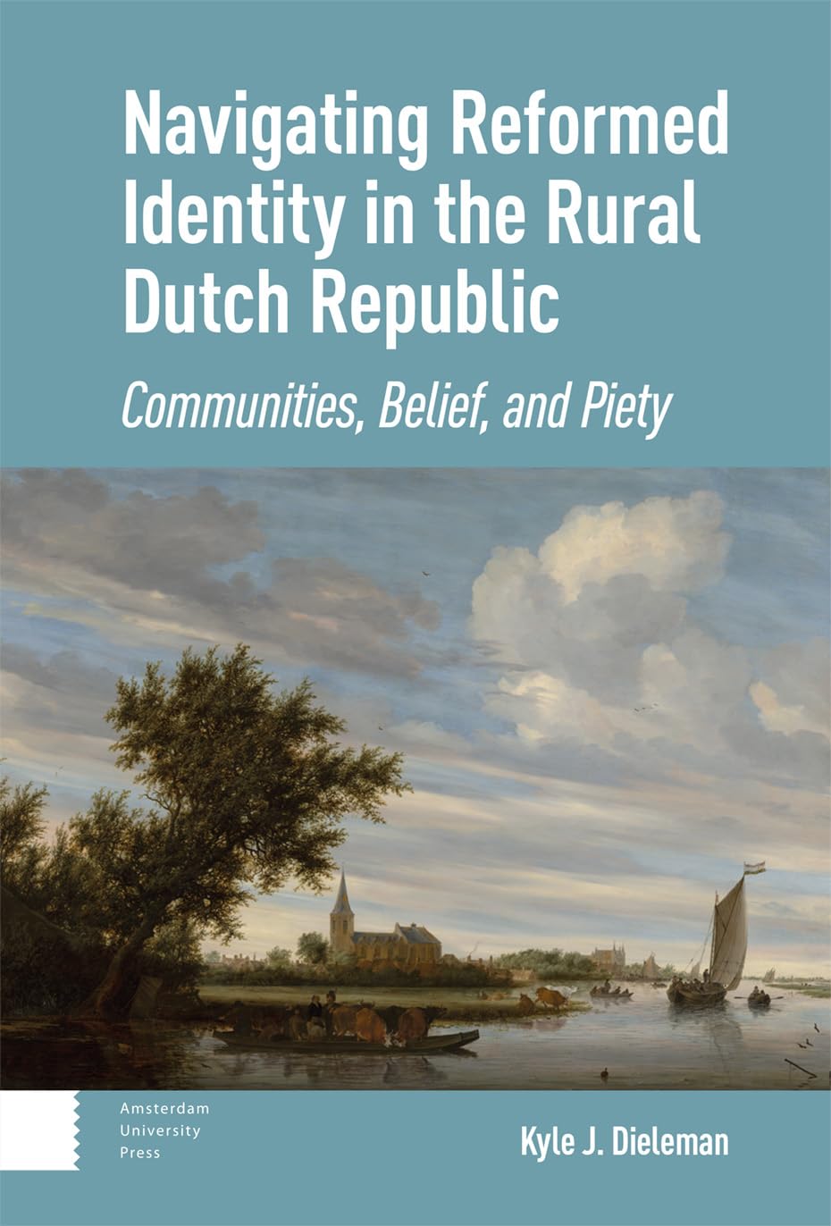 Navigating Reformed Identity in the Rural Dutch Republic Politics & History