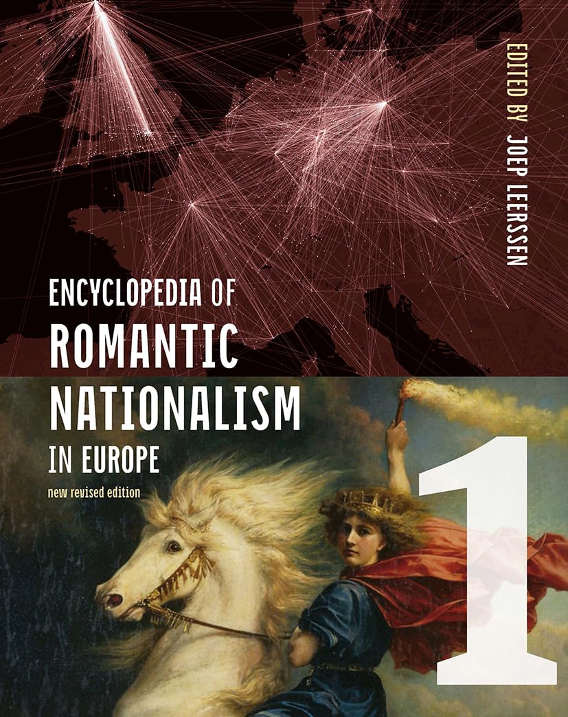 Encyclopedia of Romantic Nationalism in Europe Politics & History