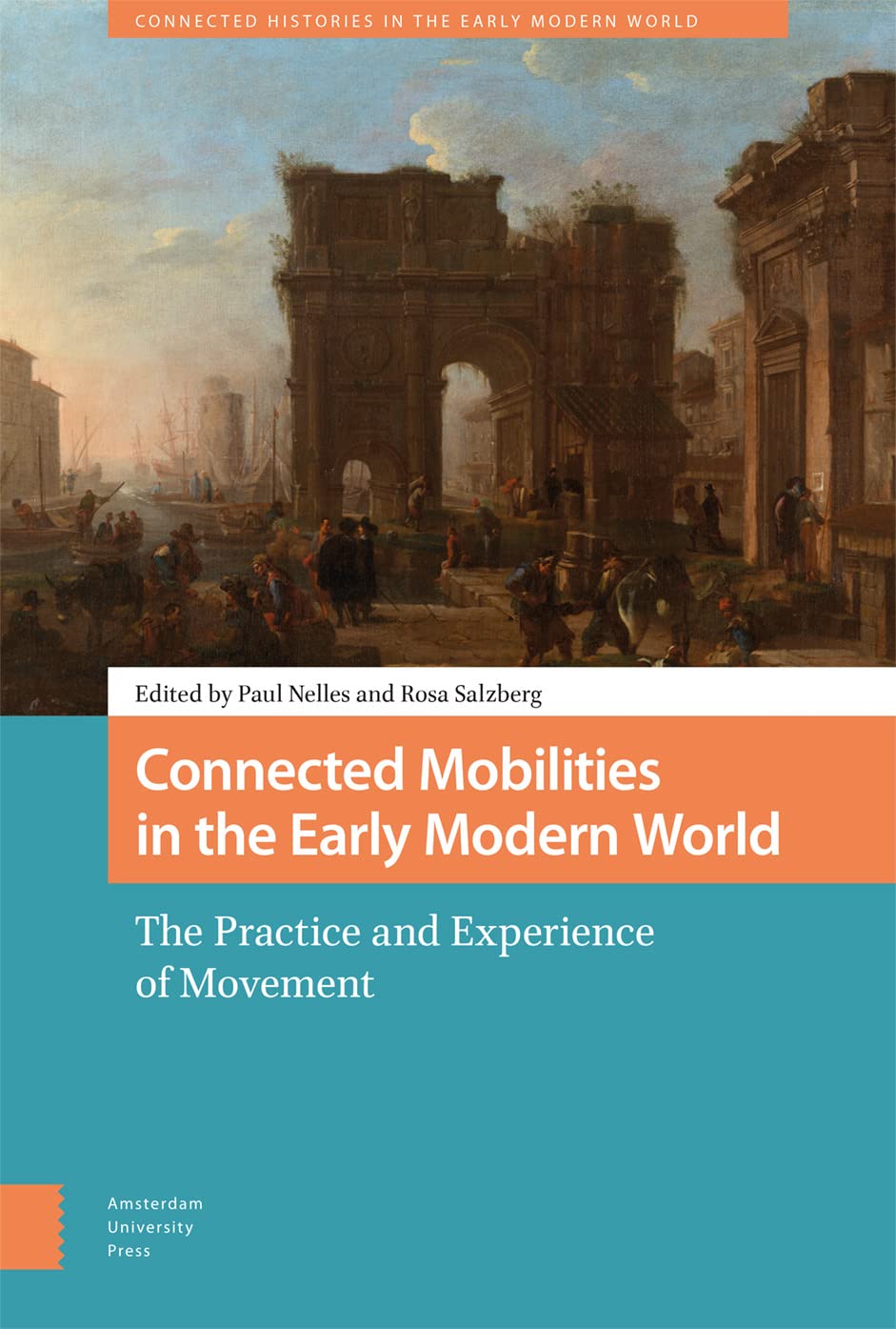 Connected Mobilities in the Early Modern World: The Practice and Experience of Movement (Connected Histories in the Early Modern World) Architecture