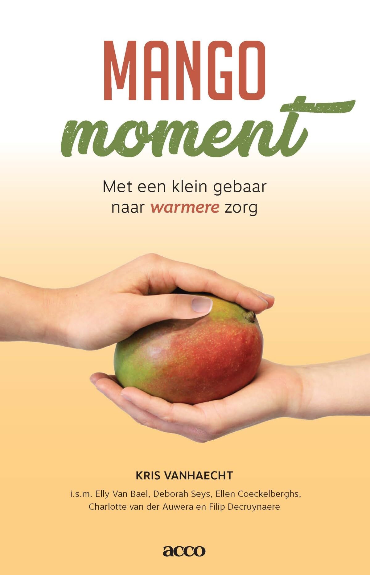 Mango moment: met een klein gebaar naar warmere zorg book