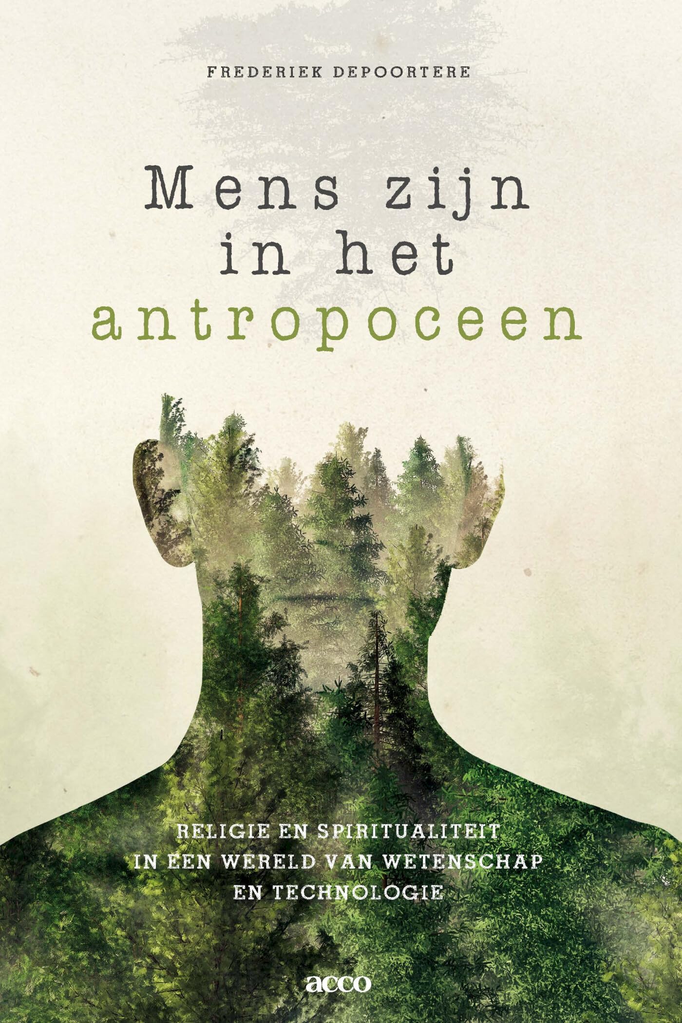 Mens zijn in het Antropoceen: Religie en spiritualiteit in een wereld van wetenschap en technologie book