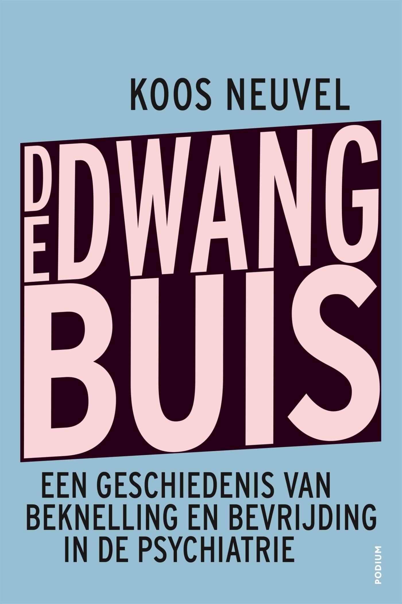 De dwangbuis: een geschiedenis van beknelling en bevrijding in de psychiatrie book