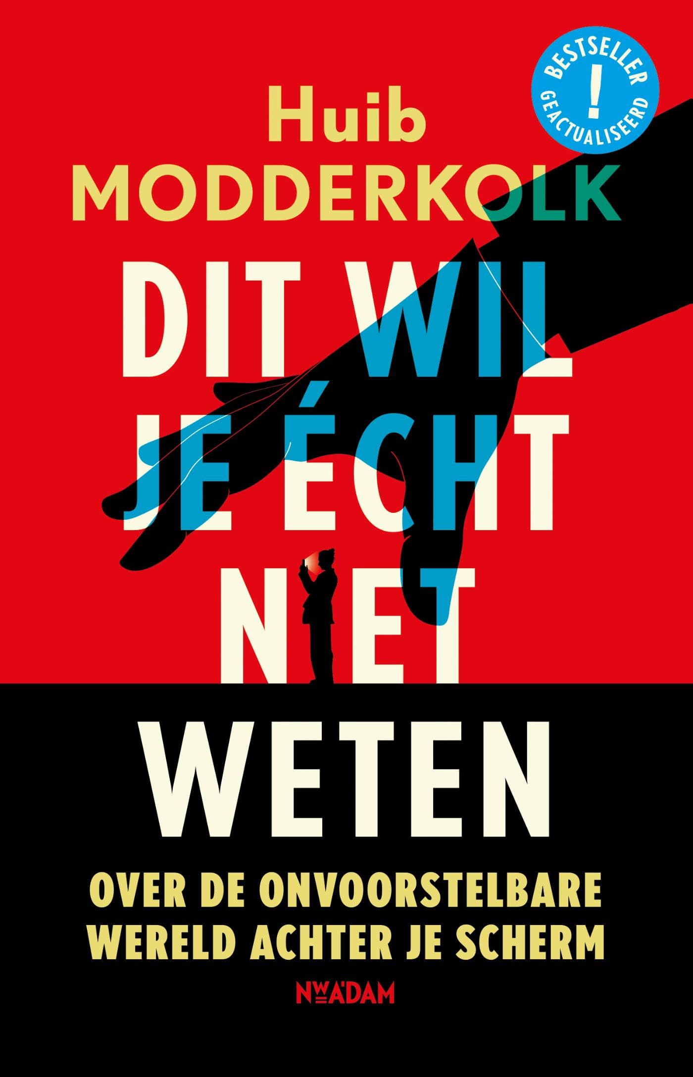 Dit wil je écht niet weten: Over de onvoorstelbare wereld achter je scherm book
