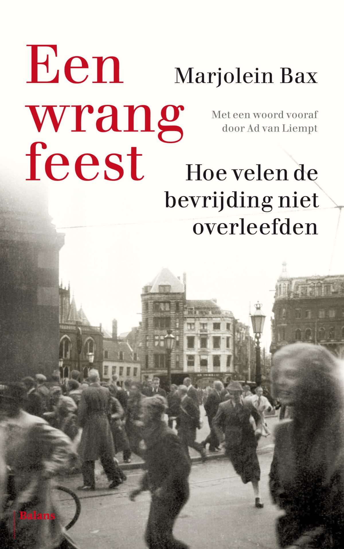Een wrang feest: hoe velen de bevrijding niet overleefden Social Sciences