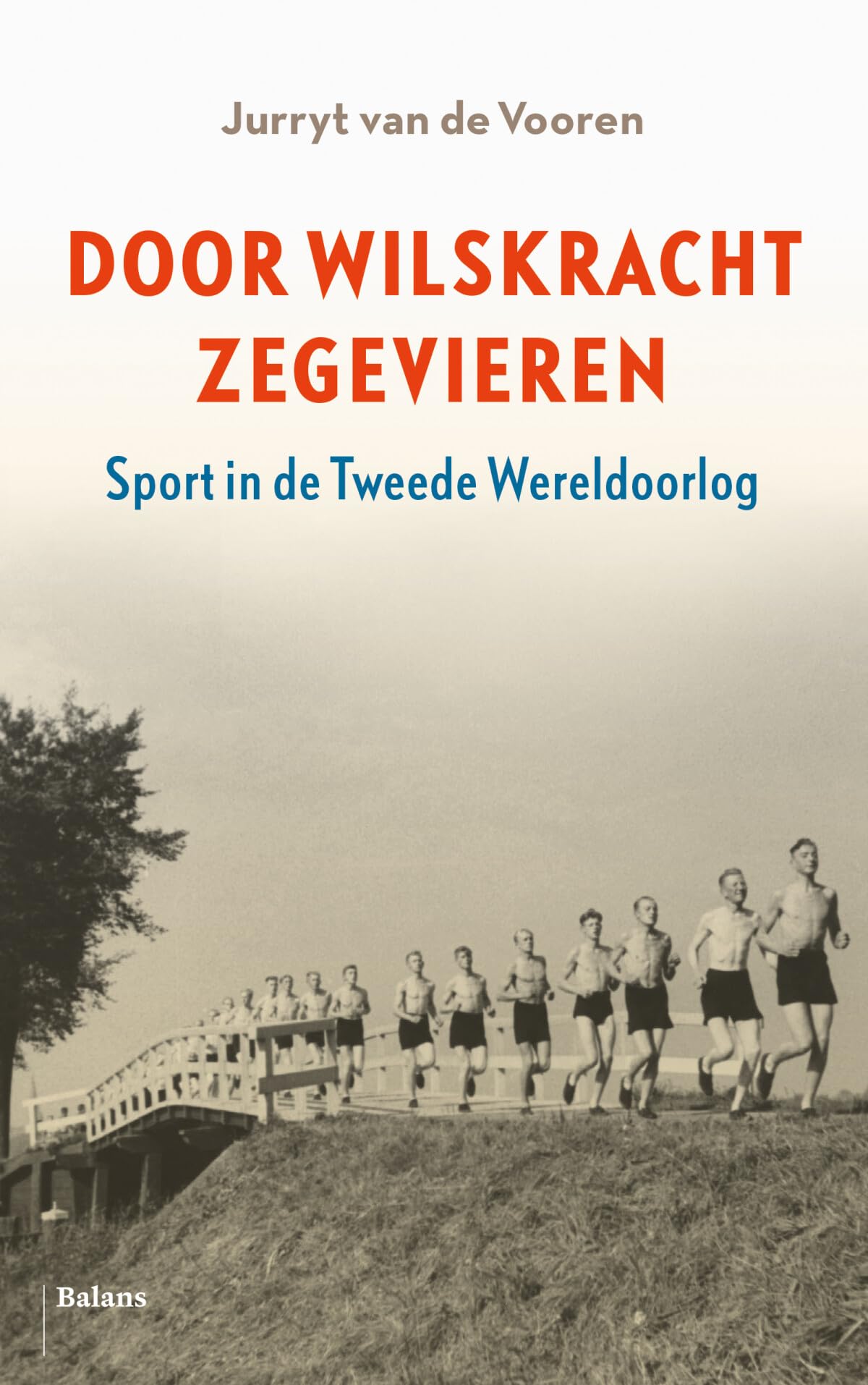 Door wilskracht zegevieren: sport in de Tweede Wereldoorlog book