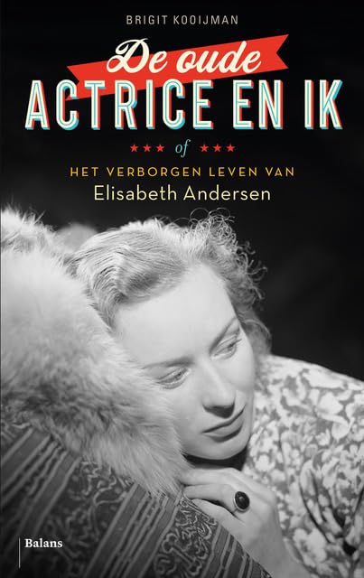 De oude actrice en ik: of Het verborgen leven van Elisabeth Andersen Art & Literature
