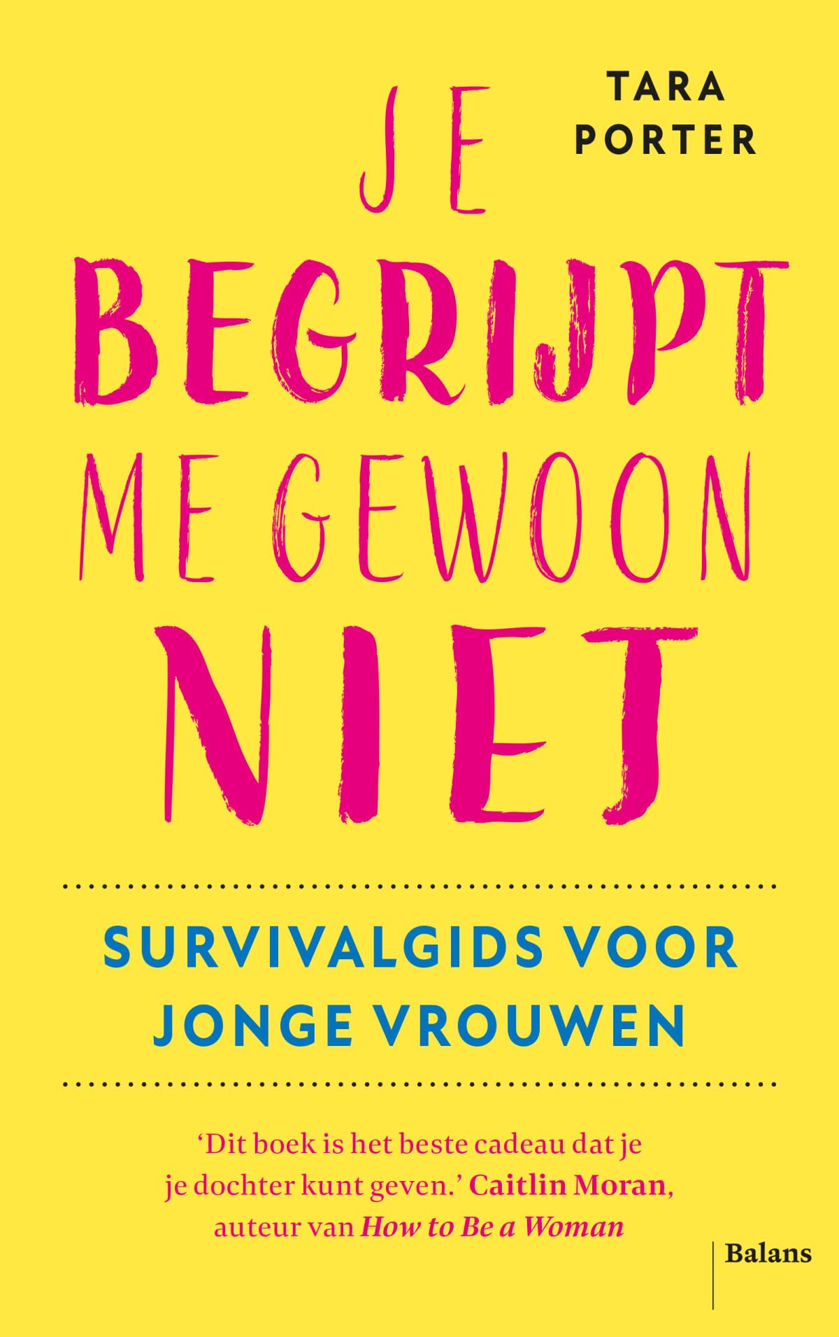 Je begrijpt me gewoon niet: survivalgids voor jonge vrouwen Media & Communication