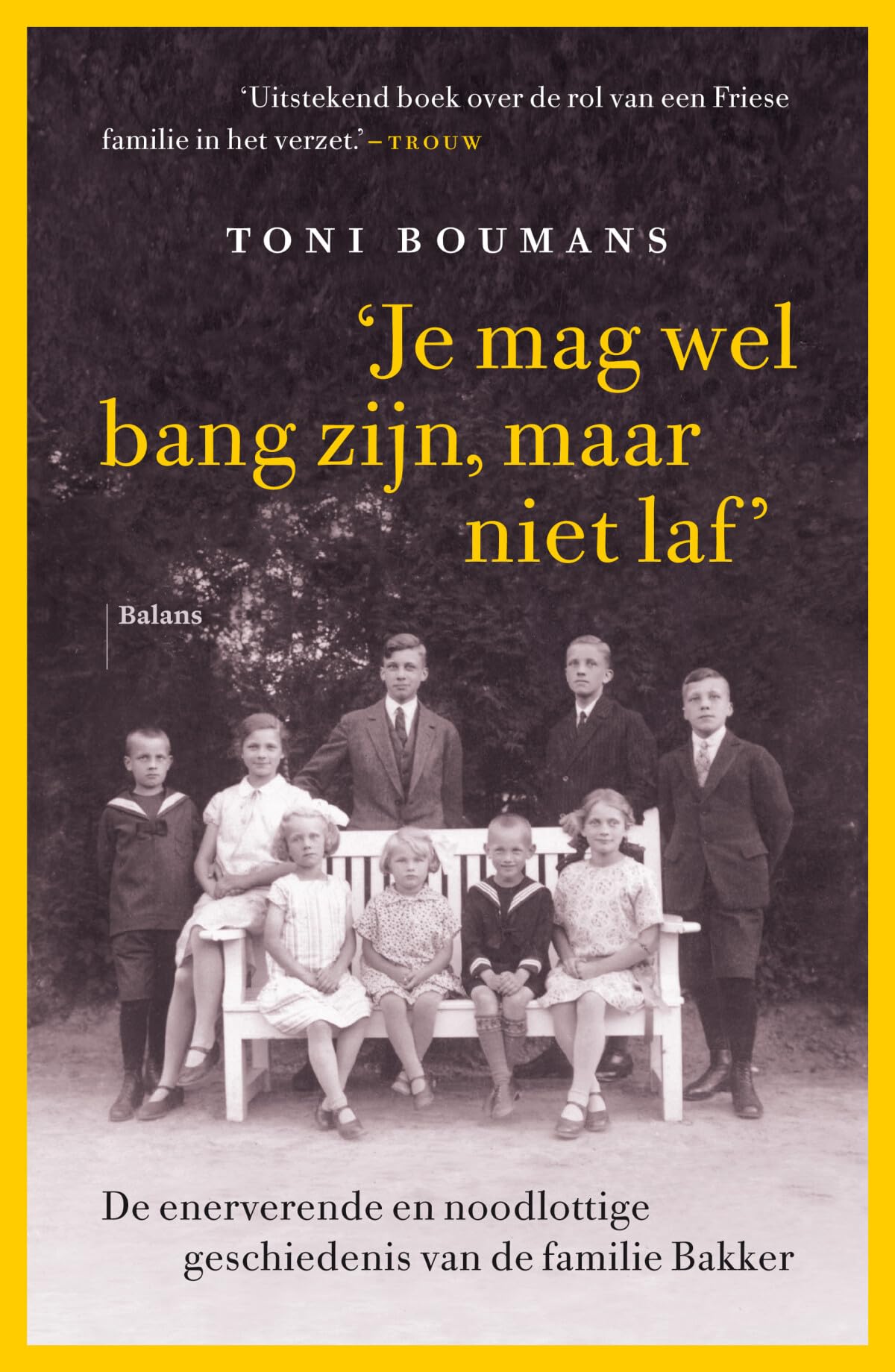 Je mag wel bang zijn, maar niet laf (midprice): De enerverende en noodlottige geschiedenis van de familie Bakker book