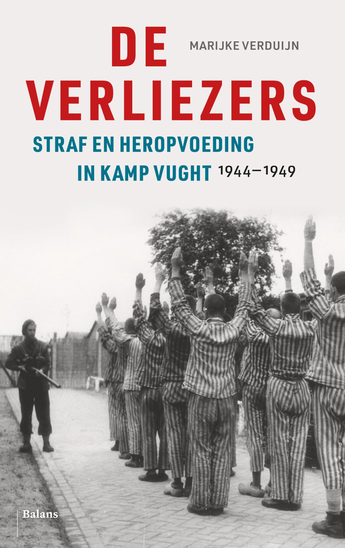 De verliezers: straf en heropvoeding in Kamp Vught 1944-1949 Memories