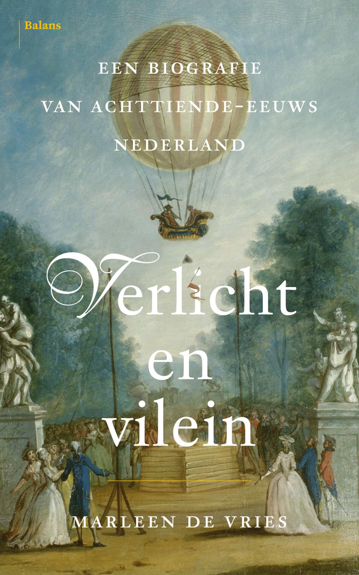 Verlicht en vilein: een biografie van achttiende-eeuws Nederland book