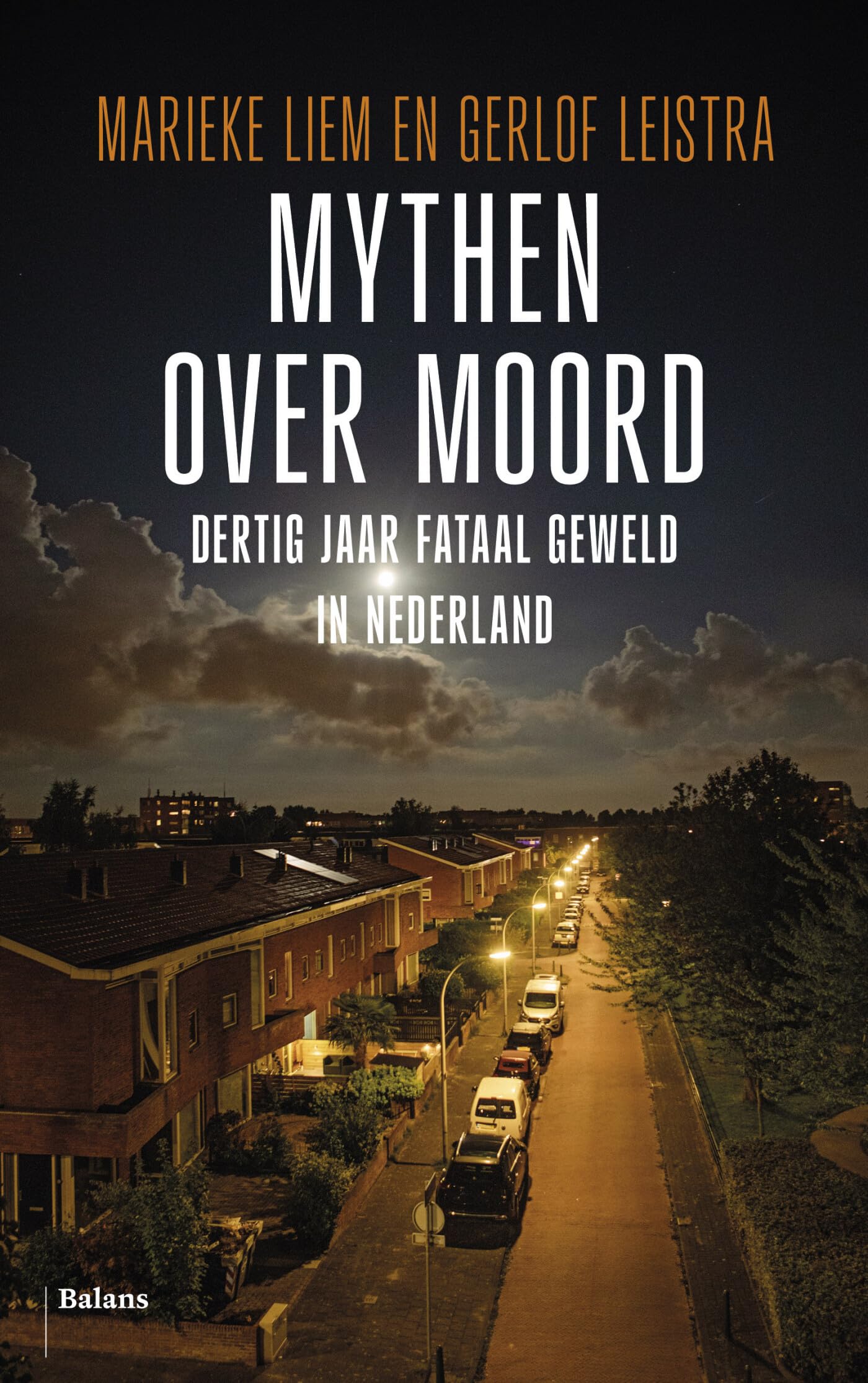 Mythen over moord: dertig jaar fataal geweld in Nederland book