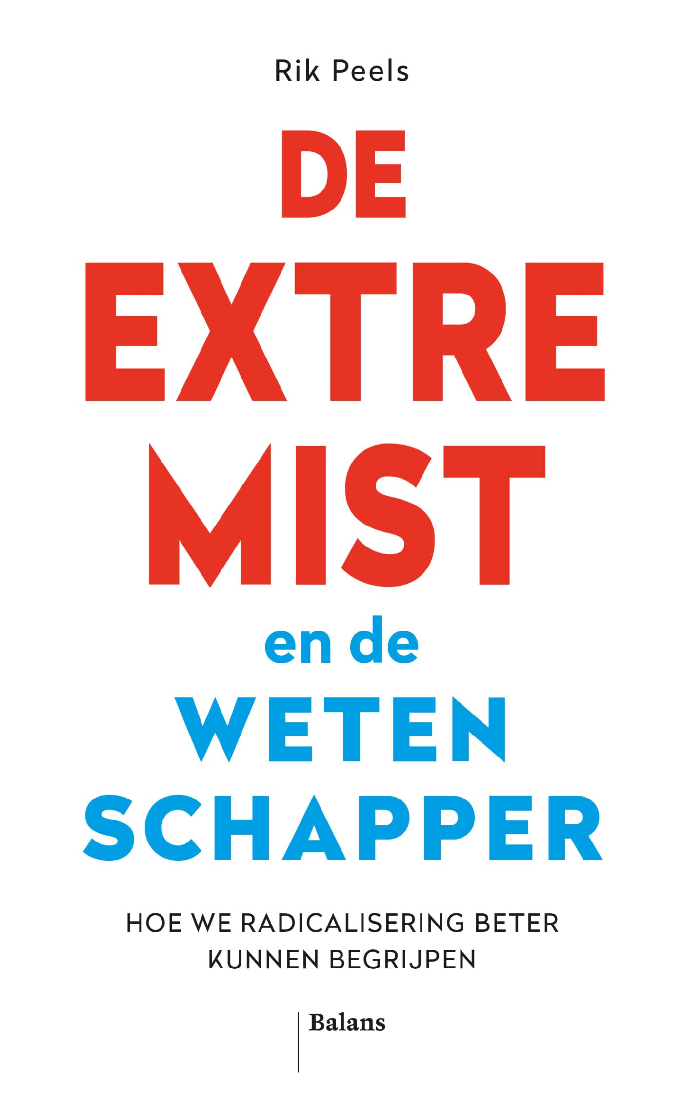 De extremist en de wetenschapper: hoe we radicalisering beter kunnen begrijpen book