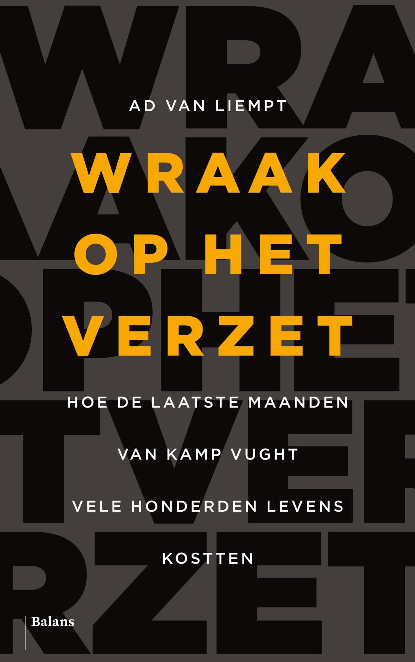 Wraak op het verzet: hoe de laatste maanden van Kamp Vught vele honderden levens kostten book
