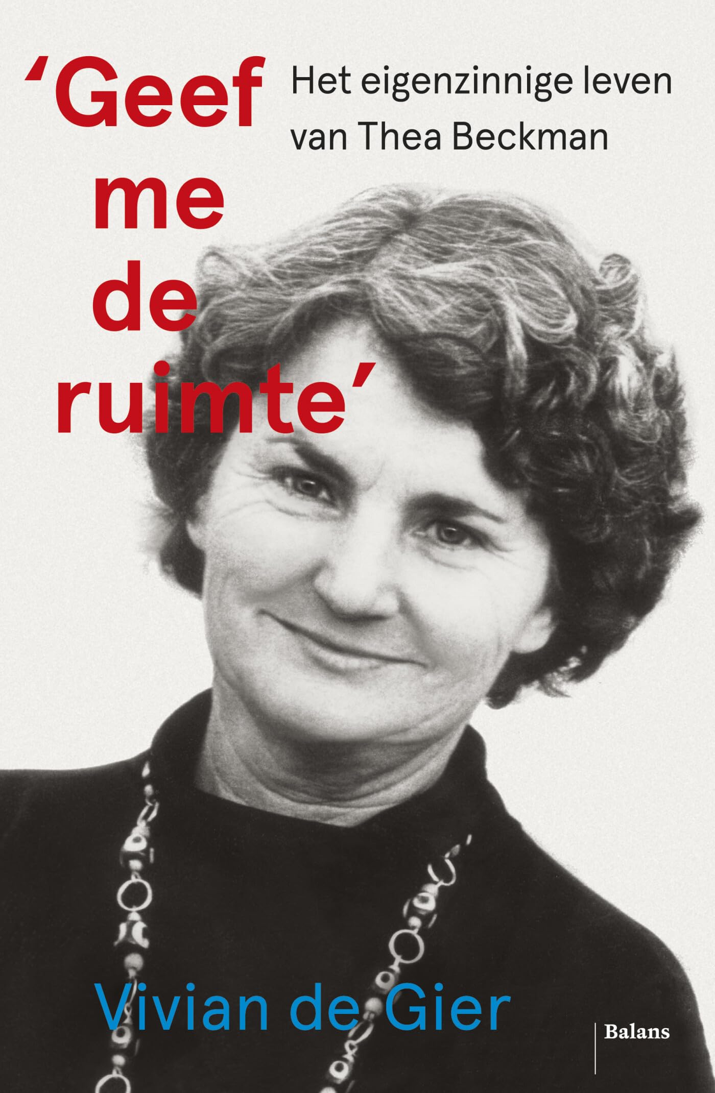 'Geef me de ruimte': het eigenzinnige leven van Thea Beckman Art & Literature