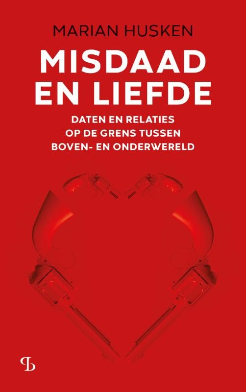 Misdaad en liefde: Daten en relaties op de grens tussen boven- en onderwereld book