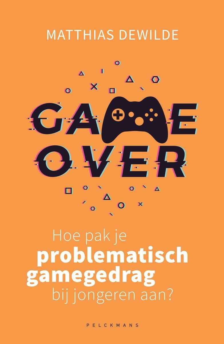 Game over: hoe pak je problematisch gamegedrag bij jongeren aan? book