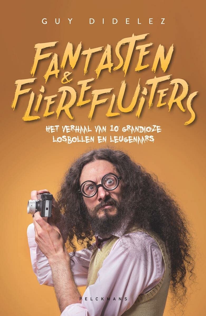 Fantasten & flierefluiters: het verhaal van 10 grandioze losbollen en leugenaars Books